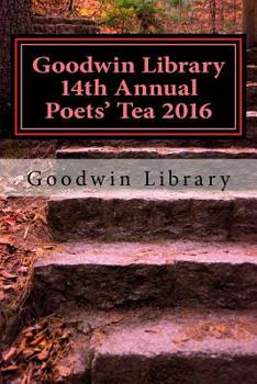Paperback Goodwin Library 14th Annual Poets' Tea 2016 Book