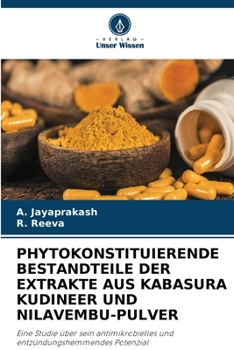 Paperback Phytokonstituierende Bestandteile Der Extrakte Aus Kabasura Kudineer Und Nilavembu-Pulver [German] Book