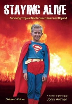 Paperback Staying Alive: Surviving Tropical North Queensland and Beyond Book