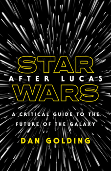 Paperback Star Wars After Lucas: A Critical Guide to the Future of the Galaxy Book