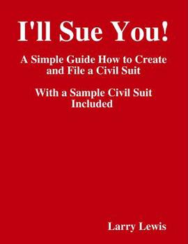 Paperback I'll Sue You!( - )A Simple Guide How to Create and File a Civil Suit With a Sample Civil Suit Included Book