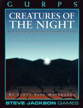Creatures of the Night: Sixty-Seven Original Horrors to Haunt Your Dreams (GURPS: Generic Universal Role Playing System)