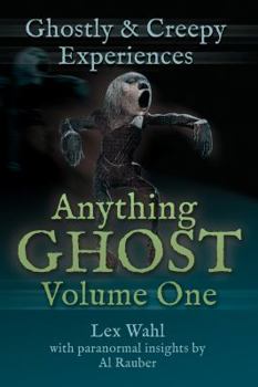 Paperback Anything Ghost Volume One: Ghostly and Creepy Experiences Book