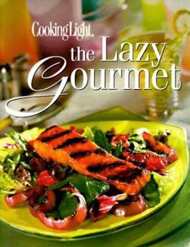 Hardcover Cooking Light the Lazy Gourmet Book