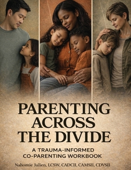 Paperback Parenting Across the Divide: A Trauma-Informed Co-Parenting Workbook Book