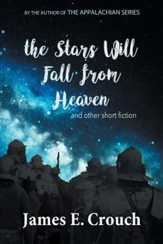 Paperback The Stars Will Fall from Heaven: And Other Short Fiction Book