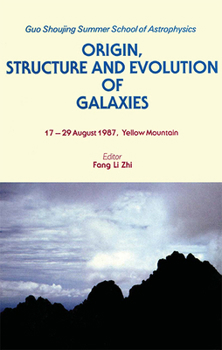 Origin, Structure and Evolution of Galaxies: 17-29 August 1987, Yellow Mountain (Guo Shoujing Summer School of Astrophysics)
