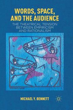 Paperback Words, Space, and the Audience: The Theatrical Tension Between Empiricism and Rationalism Book