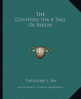 Paperback The Countess Ida A Tale Of Berlin Book