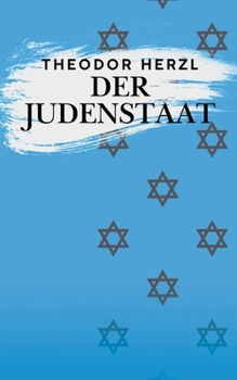 Der Judenstaat: Versuch einer modernen Lösung der Judenfrage (German Edition)