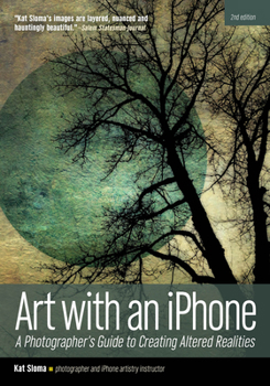 Paperback Art with an iPhone: A Photographer's Guide to Creating Altered Realities Book