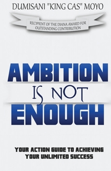 Paperback Ambition Is Not Enough: Your Action Guide to Achieving Your Unlimited Success Book