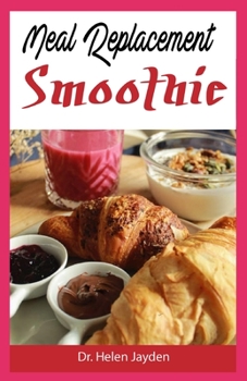 Paperback Meal Replacement Smoothie: Simple and Delicious Meal Replacement Smoothie Recipes Ready in Seconds Book