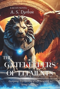 Paperback The Gatekeepers of Elements: Awakening: The Meaning of Life According to Strong Interaction Book