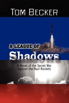 Paperback A League of Shadows: A Novel of the Secret War Against the Nazi Rockets Book