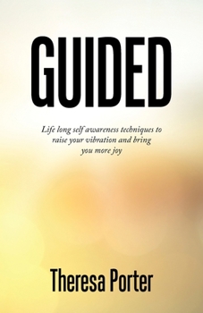 Paperback Guided: Life Long Self Awareness Techniques to Raise Your Vibration and Bring You More Joy Book