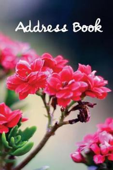 Address Book.: (Flower Edition Vol. C79) Glossy And Soft Cover, Large Print, Font, 6" x 9" For Contacts, Addresses, Phone Numbers, Em