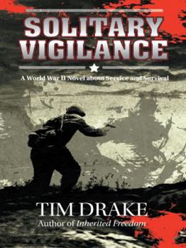 Paperback Solitary Vigilance: A World War II Novel about Service and Survival Book