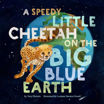 Hardcover A Speedy Little Cheetah on the Big Blue Earth Book