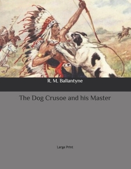 Paperback The Dog Crusoe and his Master: Large Print Book