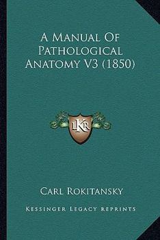 Paperback A Manual Of Pathological Anatomy V3 (1850) Book