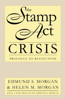 Paperback The Stamp Act Crisis: Prologue to Revolution Book