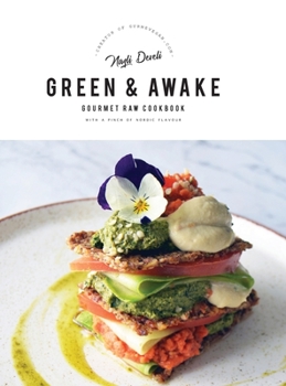 Hardcover Green and Awake Gourmet Raw: 140 Vibrant Living Food Recipes (Expanded & Revised New Edition) Book