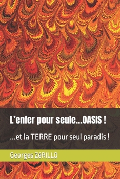 Paperback L'enfer pour seule...OASIS !: ...et la TERRE pour seul paradis ! [French] Book