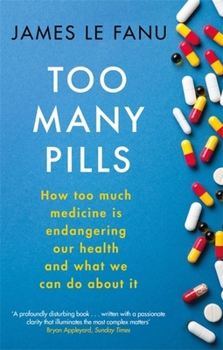Paperback Too Many Pills: How Too Much Medicine Is Endangering Our Health and What We Can Do about It Book