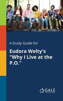 Paperback A Study Guide for Eudora Welty's "Why I Live at the P.O." Book