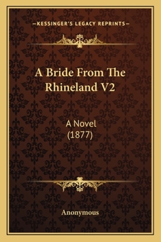 Paperback A Bride From The Rhineland V2: A Novel (1877) Book