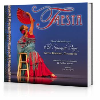 Hardcover Fiesta, The Celebration of Old Spanish Days, Santa Barbara, California Book