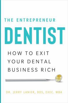 Hardcover The Entrepreneur Dentist: How to Exit Your Dental Business Rich Book