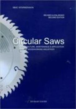 Paperback Circular Saws: Their Manufacture, Maintenance and Application in the Woodworking Industries Book
