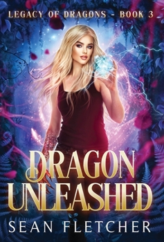 Hardcover Dragon Unleashed (Legacy of Dragons Book Three) Book