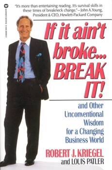 Paperback If It Ain't Broke...Break It!: And Other Unconventional Wisdom for a Changing Business World Book