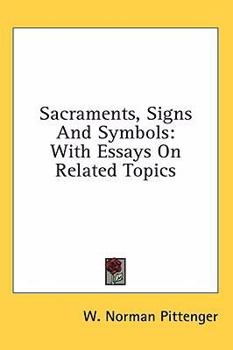 Hardcover Sacraments, Signs and Symbols: With Essays on Related Topics Book