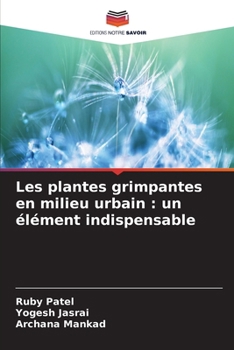 Les plantes grimpantes en milieu urbain: un élément indispensable (French Edition)