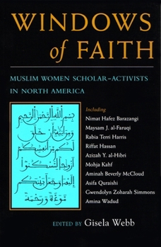 Windows of Faith: Muslim Women Scholar-Activists in North America (Women and Gender in North American Religions) - Book  of the Women and Gender in Religion