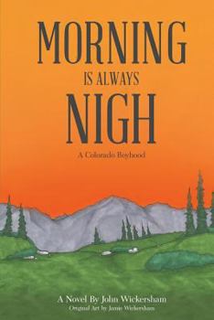 Paperback Morning Is Always Nigh: A Colorado Boyhood Book