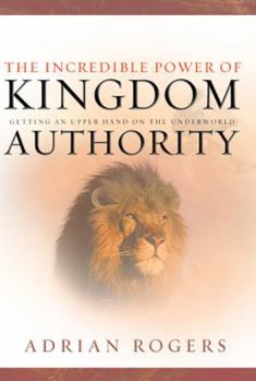 Hardcover The Incredible Power of Kingdom Authority: Getting an Upper Hand on the Underworld Book