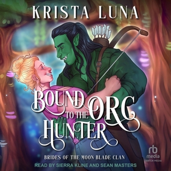 Bound to the Orc Hunter: A Monster Fantasy Romance (Brides of the Moon Blade Clan) - Book #3 of the Brides of the Moon Blade Clan