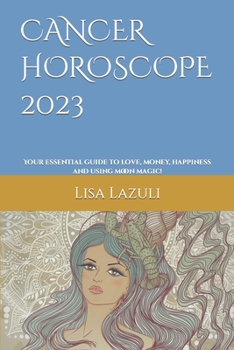 Paperback Cancer Horoscope 2023: Your essential guide to love, money, happiness and using moon magic! Book