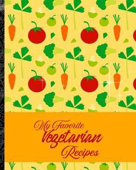 Paperback My Favorite Vegetarian Recipes: Great Recipes Direct from the Farm Book