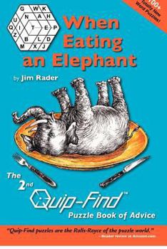 Paperback When Eating an Elephant: The 2nd Quip-Find Puzzle Book of Advice Book