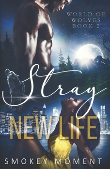 Stray 2 New Life : A Paranormal Werewolf Shifter Romance - Book #2 of the Stray
