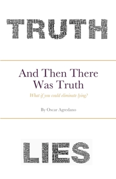 Paperback And Then There Was Truth: What if you could eliminate lying? Book