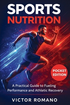 Paperback Sports Nutrition: A Practical Guide to Fueling Performance and Athletic Recovery Book