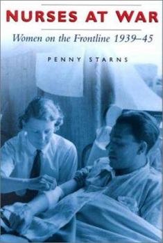 Hardcover Nurses at War: Women on the Frontline 1939-45 Book