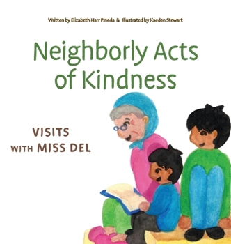 Hardcover Neighborly Acts of Kindness: Visit With Miss Del Book